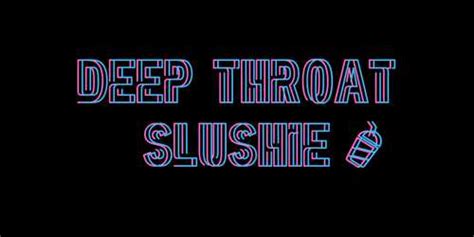 deepthroatslushie|DeepthroatSlushie